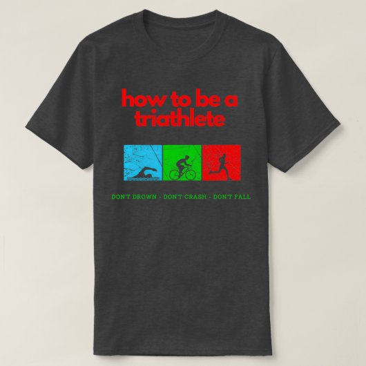 Hoe kan ik een triatleet worden 2 t-shirt (Design voorkant)