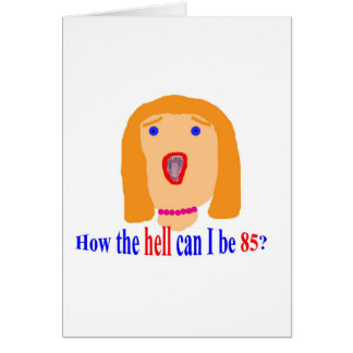 Hoe kan ik in godsnaam 85 zijn?