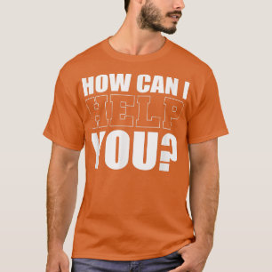 Hoe kan ik je helpen om receptionist te vinden? t-shirt