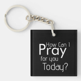 Hoe kan ik vandaag voor je bidden? sleutelhanger