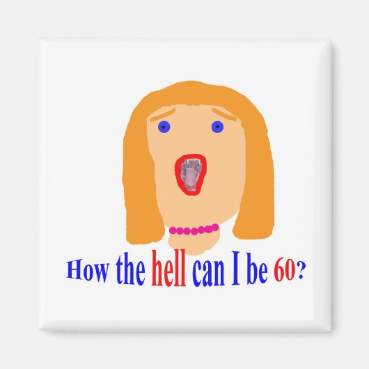 Hoe kan ik verdomme 60 zijn? magneet (Voorkant)