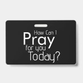Hoe kan ik voor je bidden? Christelijk Badge (Voorkant)