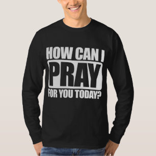 Hoe kan ik voor je bidden Christelijk geloof Jezus T-shirt