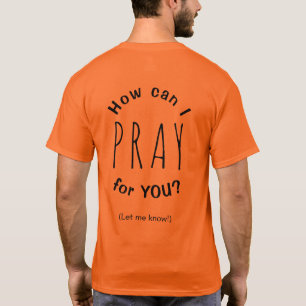 Hoe kan ik voor je bidden Gebed Inspirerend Oranje T-shirt