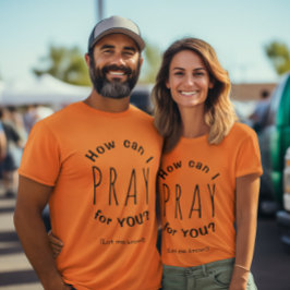 Hoe kan ik voor je bidden Gebed Inspirerend Unisex T-shirt