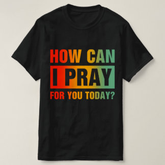Hoe kan ik voor je bidden t-shirt