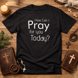 Hoe kan ik voor je bidden vandaag christelijke her t-shirt