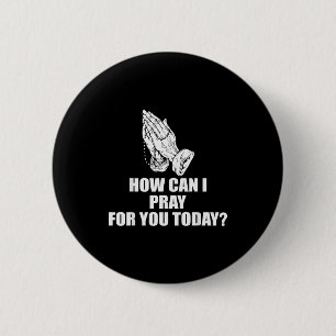 Hoe kan ik voor je bidden vandaag Christelijke quo Ronde Button 5,7 Cm