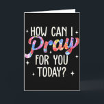 Hoe kan ik voor u bidden vandaag christelijk gebed kaart<br><div class="desc">Hoe kan ik voor u bidden vandaag christelijk gebed geloof Jezus _5</div>