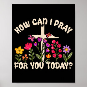 Hoe kan ik voor u bidden vandaag Christelijk gebed Poster