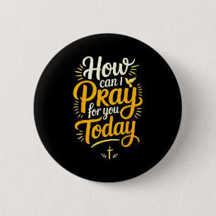 Hoe kan ik voor u bidden vandaag Christelijk gebed Ronde Button 5,7 Cm