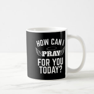 Hoe kan ik voor u bidden vandaag geloof in Jezus B Koffiemok