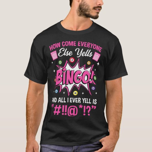 Hoe komt het dat iedereen anders Yells Bingo Funny T-shirt (Voorkant)