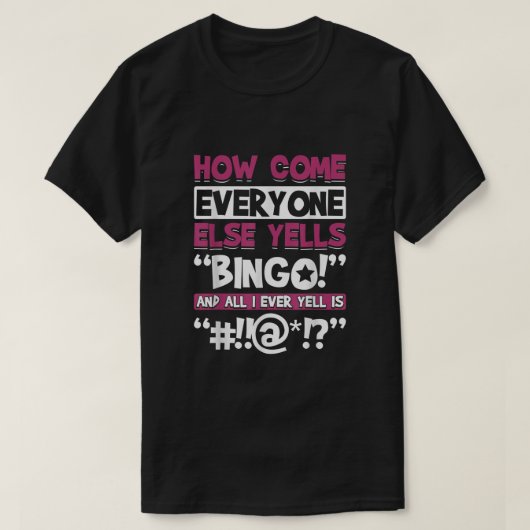Hoe komt het dat iedereen anders Yells Bingo Funny T-shirt (Design voorkant)
