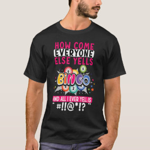 Hoe komt het dat iedereen anders Yells Bingo Lucky T-shirt
