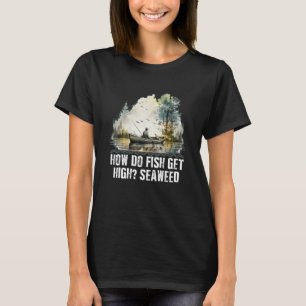 Hoe krijgen vissen hoge zeewier vissen Vader grapp T-shirt