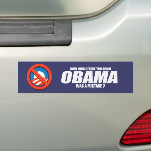 Hoe lang voordat je toegeeft dat Obama een fout wa Bumpersticker (Op auto)