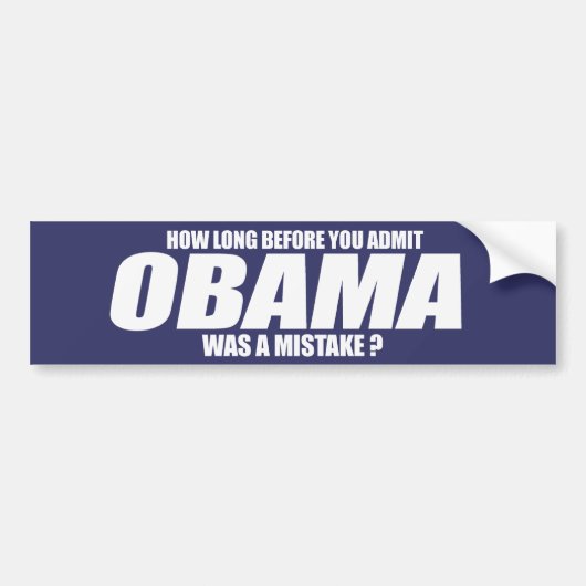 Hoe lang voordat je toegeeft dat Obama een fout wa Bumpersticker (Voorkant)