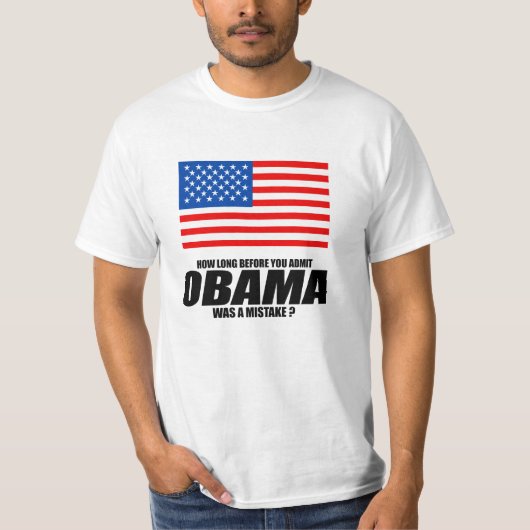 Hoe lang voordat je toegeeft dat Obama een fout wa T-shirt (Voorkant)