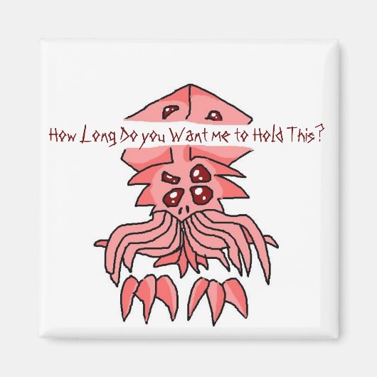 Hoe lang wil je dat ik dit vasthoud? magneet (Voorkant)