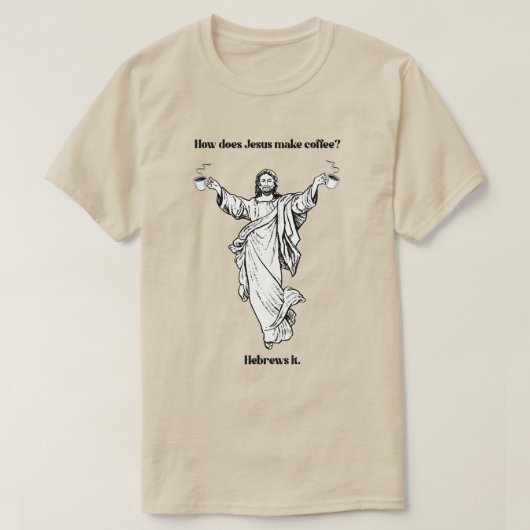 Hoe maakt Jezus koffie Hebreeën het T-shirt (Design voorkant)