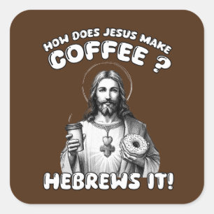 Hoe maakt Jezus koffie? Hebreeën het Vierkante Sticker