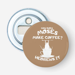Hoe maakt Mozes koffie? Hebreeën is Mok Button Flesopener