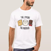 Hoe meer de Merrier Funny Smore Pun T-shirt (Voorkant)
