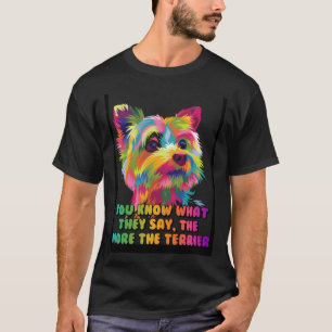 Hoe meer de Terrier Yorkshire Terrier H T-shirt