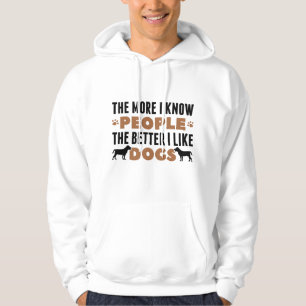 Hoe meer ik mensen ken hoe beter ik van honden hou hoodie