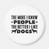 Hoe meer ik mensen ken hoe beter ik van honden hou magneet (Voorkant)