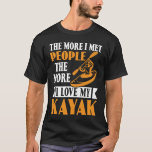 Hoe meer ik mensen ontmoette, hoe meer ik van Kaya T-shirt