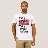 Hoe meer je leert, hoe meer je verdient t-shirt (Voorkant volledig)