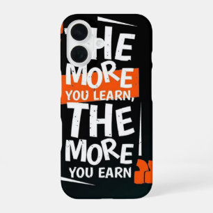 Hoe meer je leert, hoe meer je verdient _ telefoon iPhone 16 hoesje