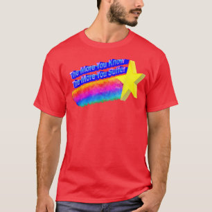 Hoe meer je weet hoe meer je lijdt t-shirt