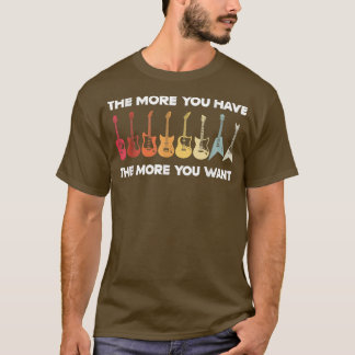 Hoe meer je wilt, hoe meer je wilt, hoe gitarist G T-shirt