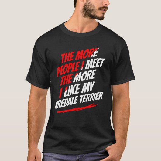Hoe Meer Mensen Ik Ontmoet Airedale Terrier Grappi T-shirt (Voorkant)
