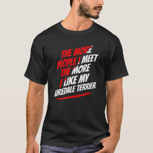 Hoe Meer Mensen Ik Ontmoet Airedale Terrier Grappi T-shirt