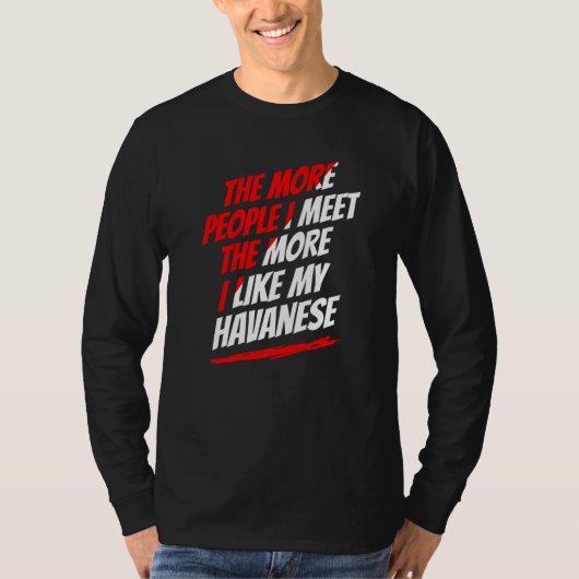 Hoe Meer Mensen Ik Ontmoet Havanese Grappige Hond T-shirt (Voorkant)