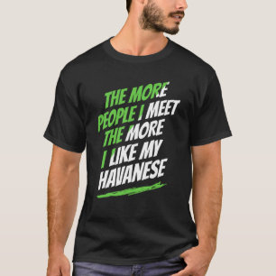 Hoe Meer Mensen Ik Ontmoet Havanese Grappige Hond T-shirt