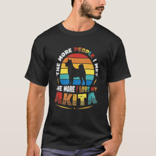 Hoe meer mensen ik ontmoet hoe meer ik van mijn Ak T-shirt