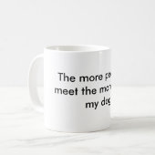 Hoe meer mensen ik ontmoet, hoe meer ik van mijn h koffiemok (Voorkant links)