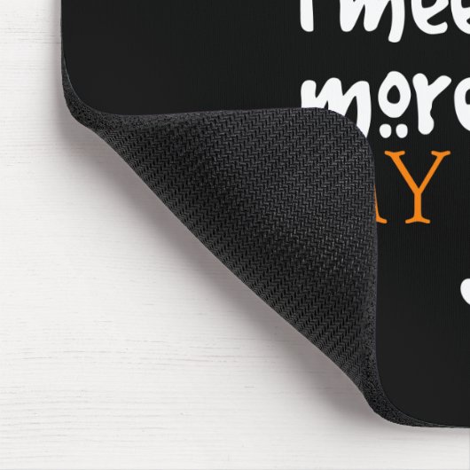 Hoe meer mensen ik ontmoet, hoe meer ik van mijn h muismat (Hoek)