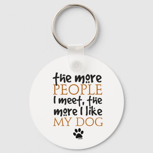 Hoe meer mensen ik ontmoet, hoe meer ik van mijn h sleutelhanger (Voorkant)