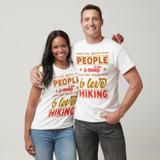 Hoe meer mensen ik ontmoet, hoe meer ik van wandel t-shirt