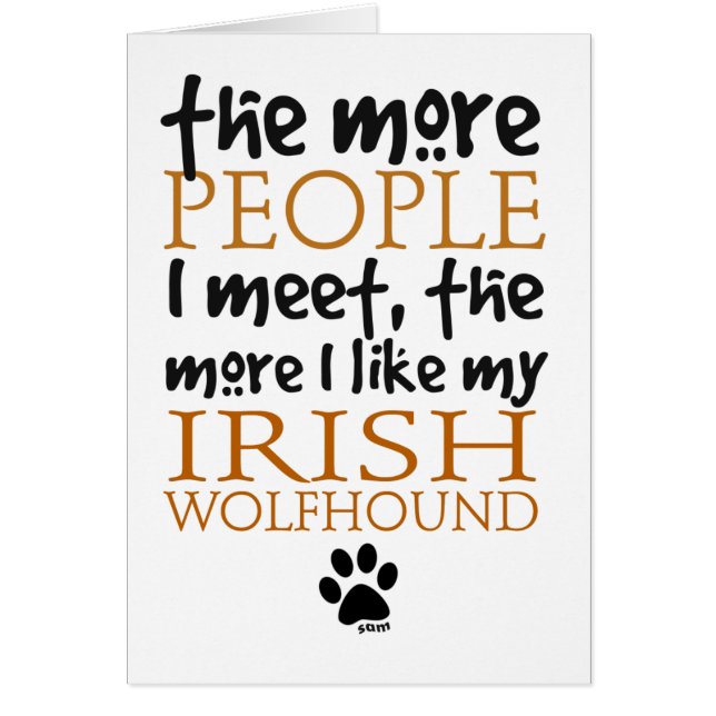 Hoe meer mensen ik ontmoet ... Irish Wolfhound (Voorkant)