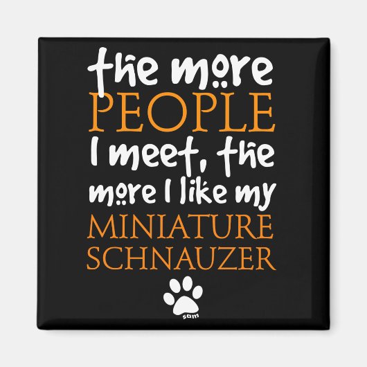 Hoe meer mensen ik ontmoet ... Miniature Schnauzer Magneet (Voorkant)