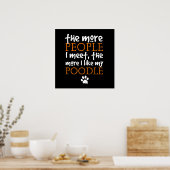 Hoe meer mensen ik ontmoet ... Poodle Poster (Keuken)