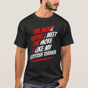 Hoe meer mensen ik ontmoet Schotse Terrier Funny D T-shirt