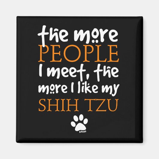 Hoe meer mensen ik ontmoet ... Shih Tzu Magneet (Voorkant)